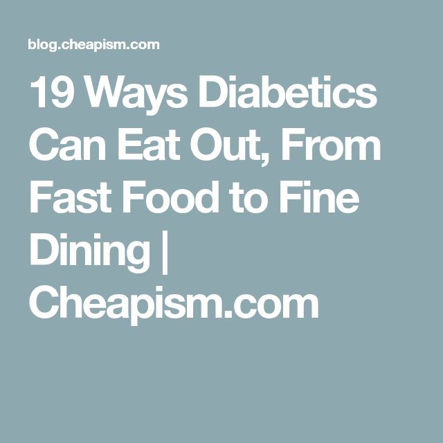 19 Ways Diabetics Can Eat Out, From Fast Food to Fine Dining